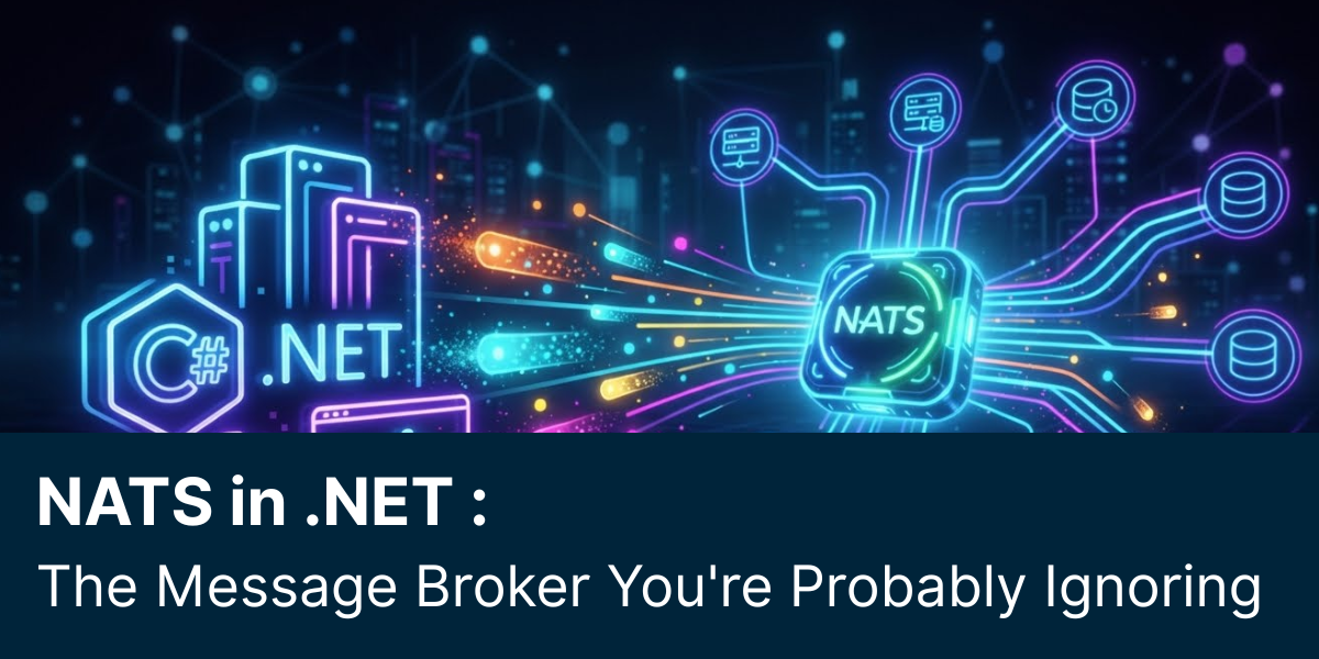 NATS in .NET: The Message Broker You're Probably Ignoring